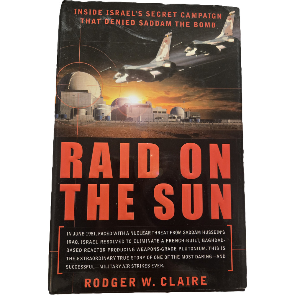 Raid on the Sun: Israel’s Secret Campaign Against Saddam Hussein